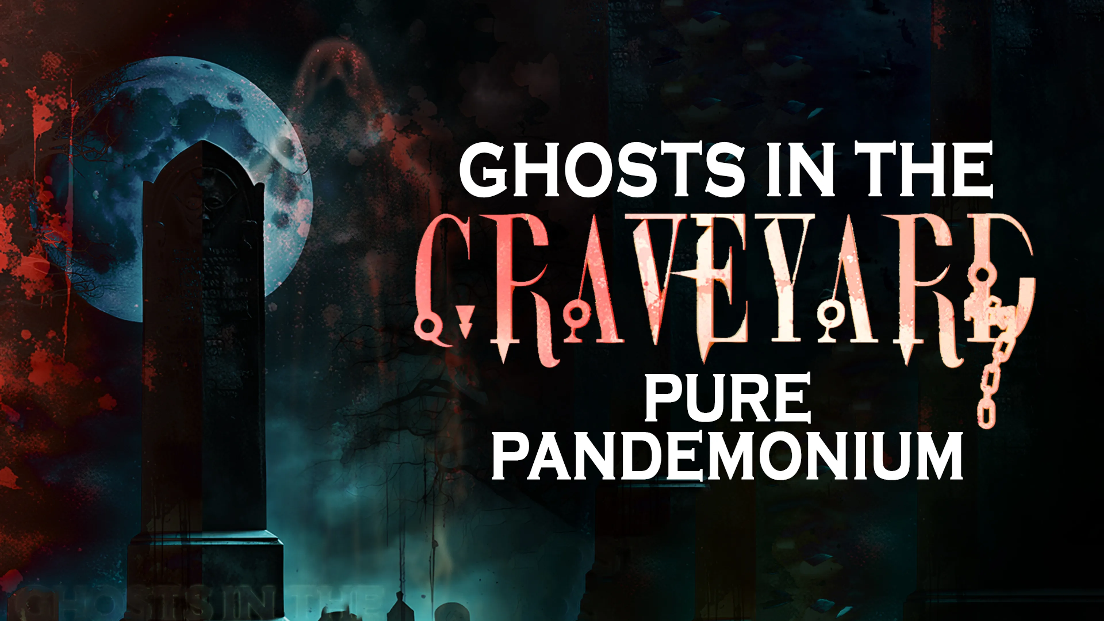 Ghosts in the Graveyard: Pure Pandemonium poster